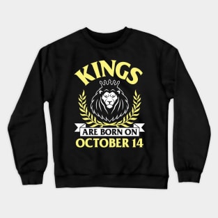 Happy Birthday To Me You Papa Dad Uncle Brother Husband Son Cousin Kings Are Born On October 14 Crewneck Sweatshirt